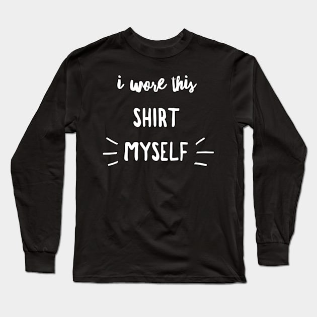 I wore this shirt myself Long Sleeve T-Shirt by Author On The Road